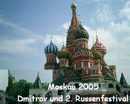 Moskau 2005
Dmitrov und 2. Russenfestival